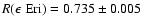 $R(\epsilon ~ {\rm Eri}) = 0.735 \pm 0.005$
