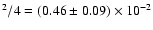 $^2 /4 = (0.46 \pm 0.09)\times 10^{-2}$