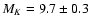 $M_K = 9.7 \pm 0.3$