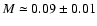 $M \simeq 0.09 \pm 0.01$