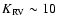 $K_{\rm RV}\sim 10$