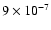 $9 \times 10^{-7}$