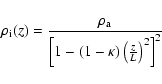 \begin{displaymath}%
\rho_{\rm i}(z)=\frac{\rho_{\rm a}}{\left[ 1-(1-\kappa)\left(\frac{z}{L} \right)^2\right]^{2}}
\end{displaymath}