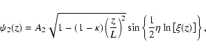 \begin{displaymath}%
\psi_2(z) =A_2\sqrt{1-(1-\kappa)\left(\frac{z}{L}\right)^2}\sin \left\{\frac{1}{2}\eta \ln \left[\xi(z)\right]\right\},
\end{displaymath}