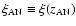 $\xi_{\rm AN} \equiv \xi(z_{\rm AN})$