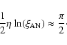 \begin{displaymath}%
\frac{1}{2}\eta \ln (\xi_{\rm AN})\approx\frac{\pi}{2}\cdot
\end{displaymath}