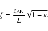 \begin{displaymath}%
\zeta=\frac{z_{\rm AN}}{L}\sqrt{1-\kappa}.
\end{displaymath}