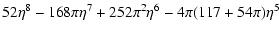 $\displaystyle 52\eta^8-168\pi\eta^7+252\pi^2\eta^6-4\pi(117+54\pi)\eta^5$