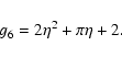 \begin{displaymath}%
g_6=2\eta^2+\pi\eta+2.
\end{displaymath}