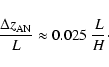 \begin{displaymath}%
\frac{\Delta z_{\rm AN}}{L}\approx 0.025~\frac{L}{H}\cdot
\end{displaymath}