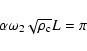\begin{displaymath}%
\alpha\omega_2\sqrt{\rho_{\rm c}}L= \pi
\end{displaymath}