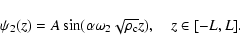 \begin{displaymath}%
\psi_2(z) = A\sin(\alpha\omega_2\sqrt{\rho_{\rm c}} z ), \quad z\in [-L,L].
\end{displaymath}
