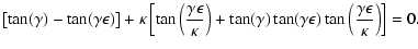 $\displaystyle \left[\tan(\gamma) - \tan(\gamma\epsilon) \right]
+\kappa\left[ \...
...)\tan(\gamma \epsilon)\tan\left(\frac{\gamma \epsilon}{\kappa}\right)\right]=0.$