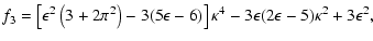 $\displaystyle f_3 = \left[\epsilon^2\left(3+2\pi^2\right)-3(5\epsilon-6)\right]\kappa^4-3\epsilon(2\epsilon-5)\kappa^2+3\epsilon^2,$