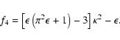 \begin{displaymath}%
f_4=\left[ \epsilon\left( \pi^2 \epsilon+1\right)-3\right]\kappa^2 -\epsilon.
\end{displaymath}