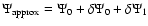 $\Psi_{\rm approx} = \Psi_0 + \delta \Psi_0 + \delta \Psi_1$