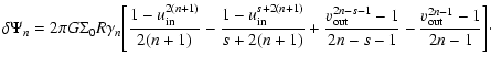 $\displaystyle \delta \Psi_n = 2 \pi G \Sigma_0 R \gamma_n \Bigg[\frac{1-u_{\rm ...
...v_{\rm out}^{2n-s-1}-1}{2n-s-1} - \frac{v_{\rm out}^{2n-1}-1}{2n-1} \Bigg]\cdot$