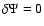 $\delta \Psi = 0$