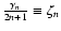 $\frac{\gamma_n}{2n+1} \equiv \zeta_n$