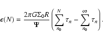 \begin{displaymath}\epsilon(N) = \frac{2 \pi G \Sigma_0 R}{\Psi} \left(\sum_{n_0}^N{\tau_n} - \sum_{n_0}^\infty{\tau_n} \right).
\end{displaymath}