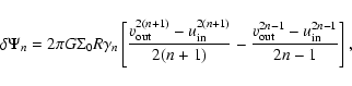 \begin{displaymath}\delta \Psi_n = 2 \pi G \Sigma_0 R \gamma_n \left[\frac{v_{\r...
...}-\frac{v_{\rm out}^{2n-1} - u_{\rm in}^{2n-1}}{2n-1} \right],
\end{displaymath}
