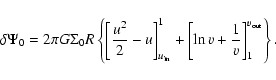 \begin{displaymath}\delta \Psi_0= 2 \pi G \Sigma_0 R\left\{ \left[\frac{u^2}{2}-...
...+ \left[ \ln v + \frac{1}{v} \right]_1^{v_{\rm out}} \right\}.
\end{displaymath}