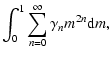 $\displaystyle \int_0^1{\sum_{n=0}^\infty{\gamma_n m^{2n} {\rm d}m}},$