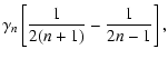 $\displaystyle \gamma_n \left[ \frac{1}{2(n+1)} - \frac{1}{2n-1} \right],$