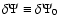 $\delta \Psi \equiv \delta \Psi _0$