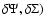 $\delta \Psi, \delta \Sigma)$