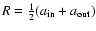$R=\frac{1}{2}(a_{\rm in}+a_{\rm out})$