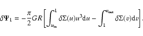 \begin{displaymath}\delta \Psi_1 = -\frac{\pi}{2} G R \left[ \int_{u_{\rm in}}^1...
...d}u} - \int_1^{v_{\rm out}}{\delta \Sigma(v){\rm d}v} \right].
\end{displaymath}