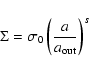 \begin{displaymath}\Sigma = \sigma_0 \left(\frac{a}{a_{\rm out}} \right)^s
\end{displaymath}