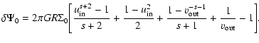 $\displaystyle \delta \Psi_0 = 2 \pi G R \Sigma_0 \Bigg[\frac{u_{\rm in}^{s+2}-1...
...m in}^2}{2} +\frac{1-v_{\rm out}^{-s-1}}{s+1} + \frac{1}{v_{\rm out}}-1 \Bigg].$
