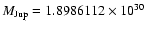 $M_{\rm Jup}=1.8986112\times 10^{30}~$