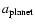 $a_{\rm planet}$