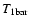 $T_{\rm 1 bar}$
