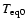 $T_{\rm eq0}$