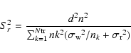 \begin{displaymath}S_r^2={d^2 n^2\over \sum_{k=1}^{N{\rm tr}}
nk^2({\sigma_{\rm w}}^2/n_k+{\sigma_{\rm r}}^2)}
\end{displaymath}
