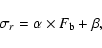 \begin{displaymath}\sigma_{r}=\alpha \times F_{\rm b} + \beta,
\end{displaymath}