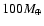 $100 M_\oplus $