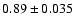 $0.89\pm 0.035$
