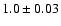 $1.0\pm 0.03$