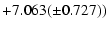 $\displaystyle + 7.063(\pm0.727))$