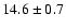 $14.6 \pm 0.7$