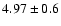 $4.97 \pm 0.6$