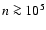 $ n \ga 10^5$