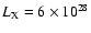 $L_{\rm X} = 6 \times 10^{28}$