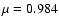 $\mu = 0.984$