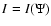 $I=I(\Psi )$